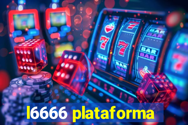 l6666 plataforma